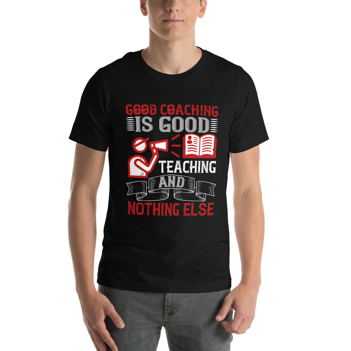 Good Coaching Is Good Teaching and Nothing Else Unisex T-Shirt