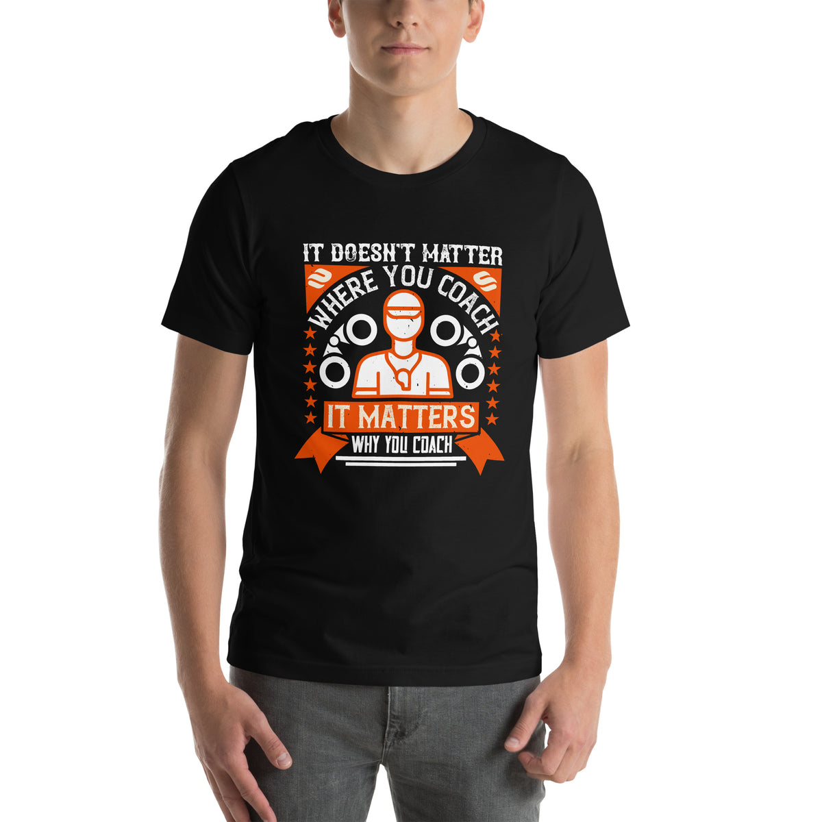 It Doesn't Matter Where You Coach, It Matters Why You Coach Unisex T-Shirt