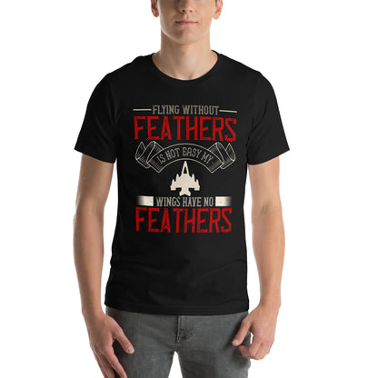 Flying Without Feathers Is Not Easy Unisex T-Shirt