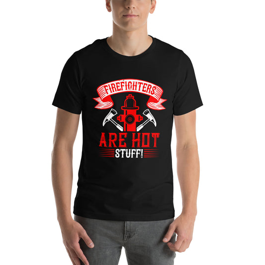 Firefighters Are Hot Stuff Unisex T-Shirt