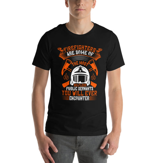 Firefighters Are Some of the Most Selfless Public Servants Unisex T-Shirt