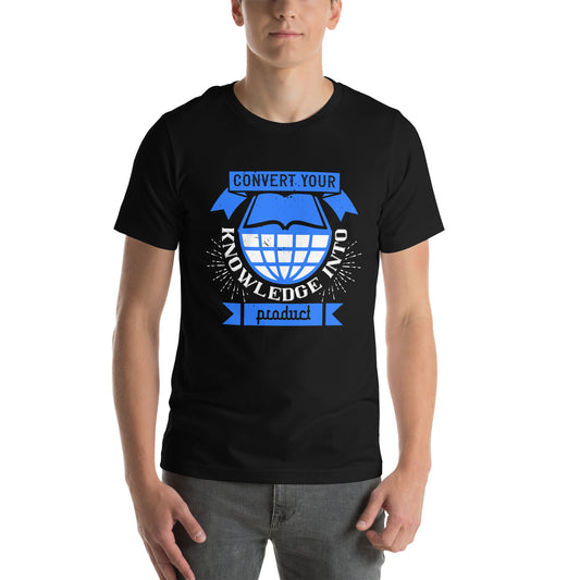 Convert Your Knowledge into Product Unisex T-Shirt