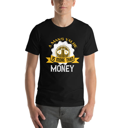 A Man's Value Is More Than Money Unisex T-Shirt
