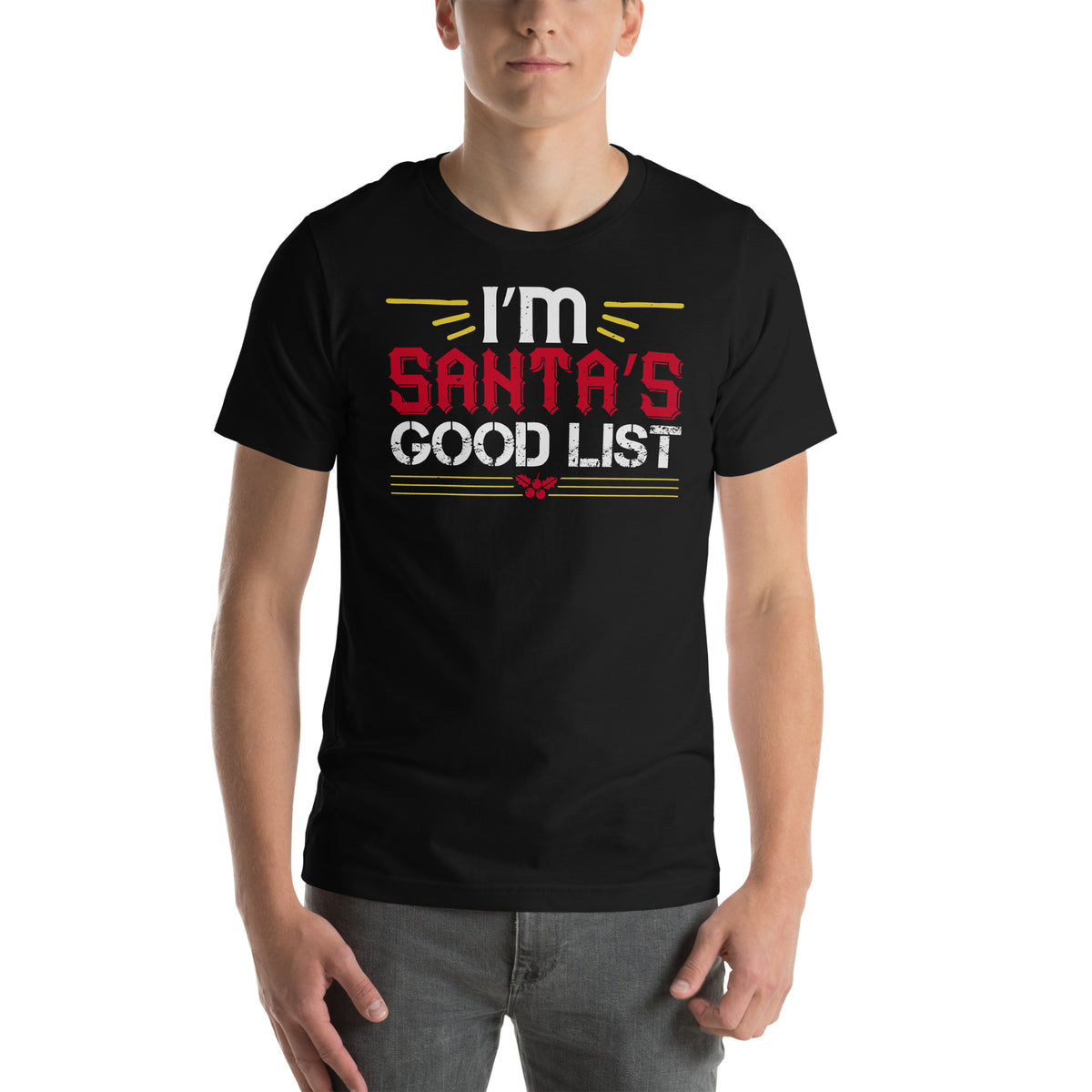 I'm on Santa's Good List Christmas Unisex T-Shirt