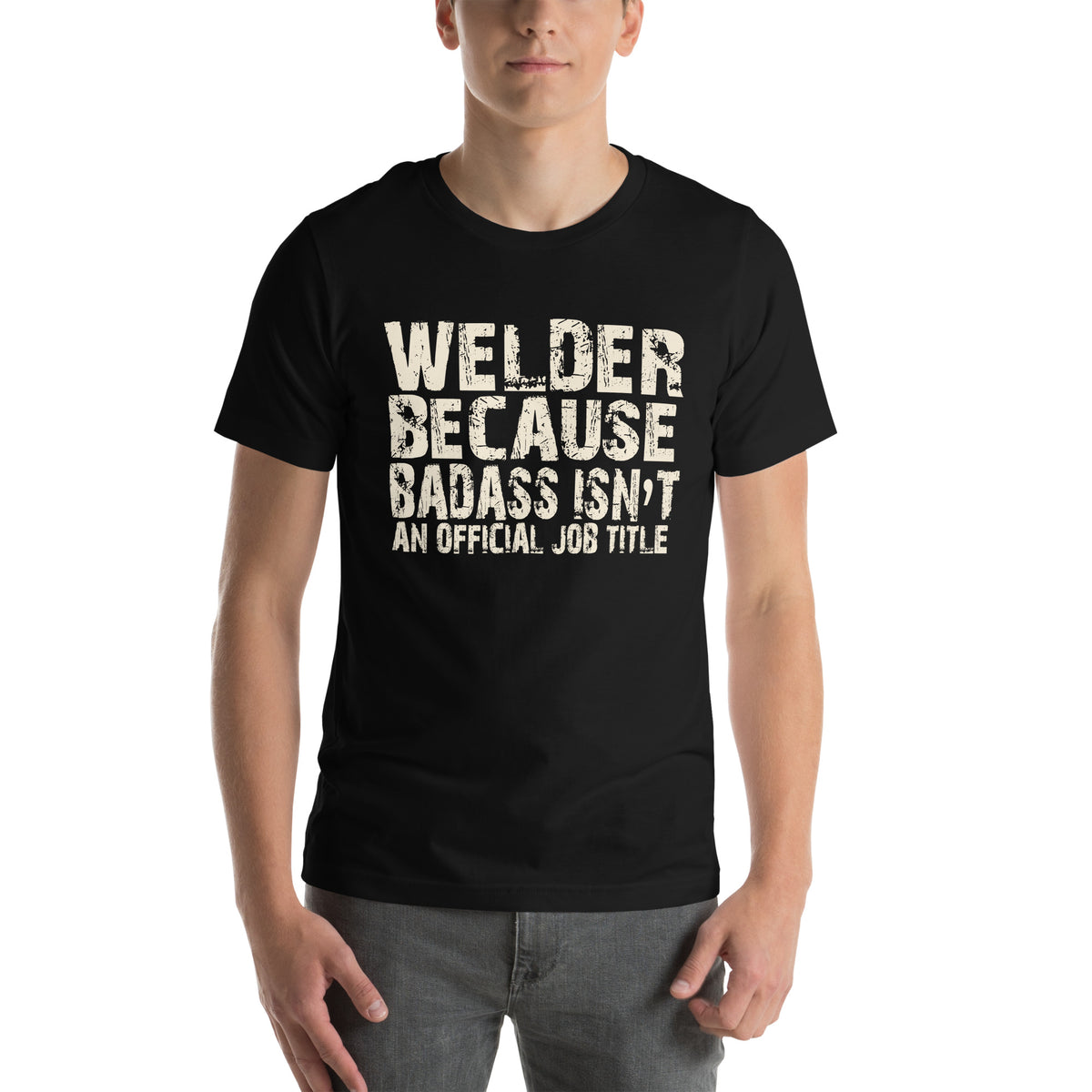 Welder Because Badass Isn't an Official Job Title Unisex T-Shirt