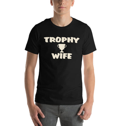 Trophy Wife Unisex T-Shirt