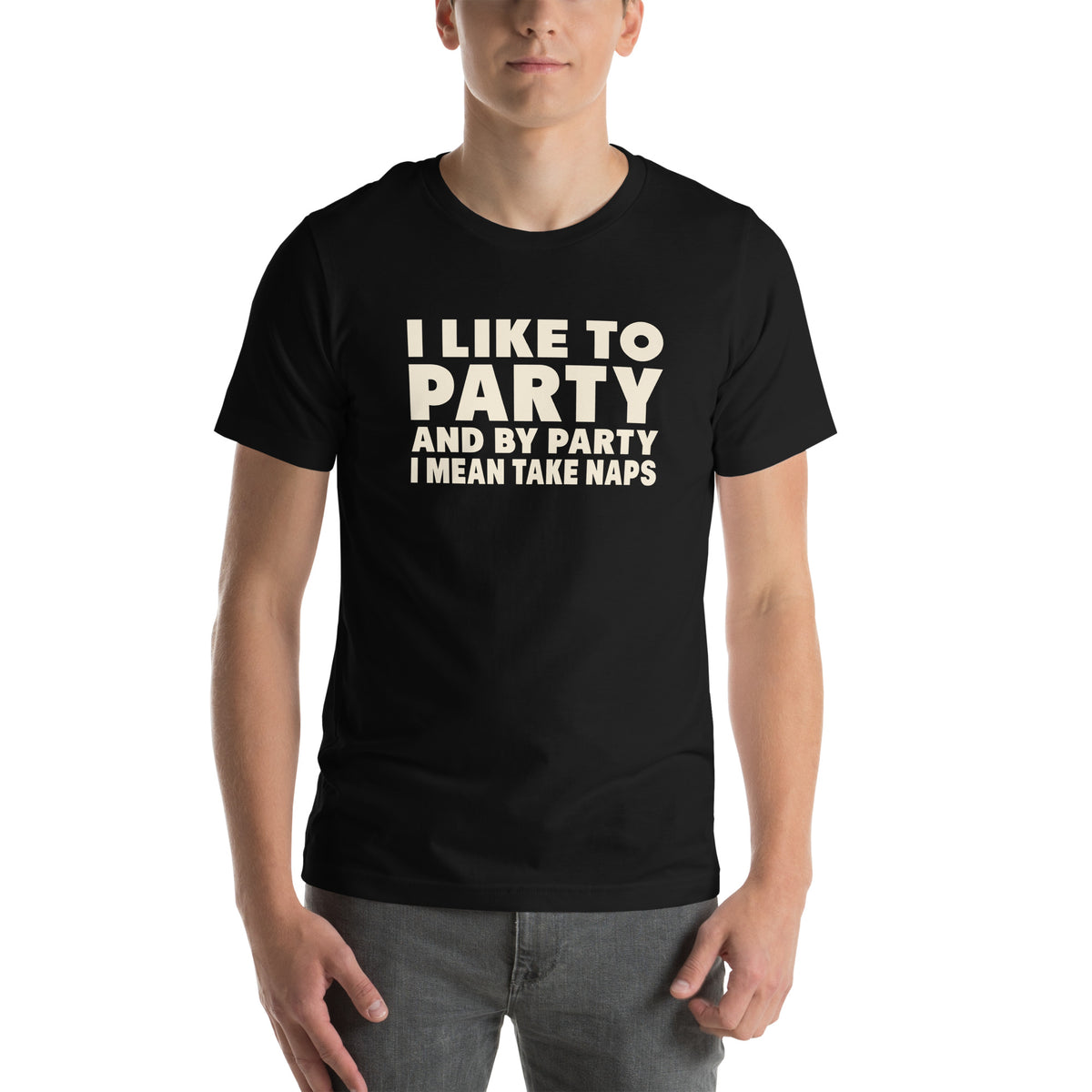 I Like to Party, and by Party I Mean Take Naps Unisex T-Shirt