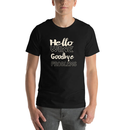 Hello Wine, Goodbye Problems Unisex T-Shirt
