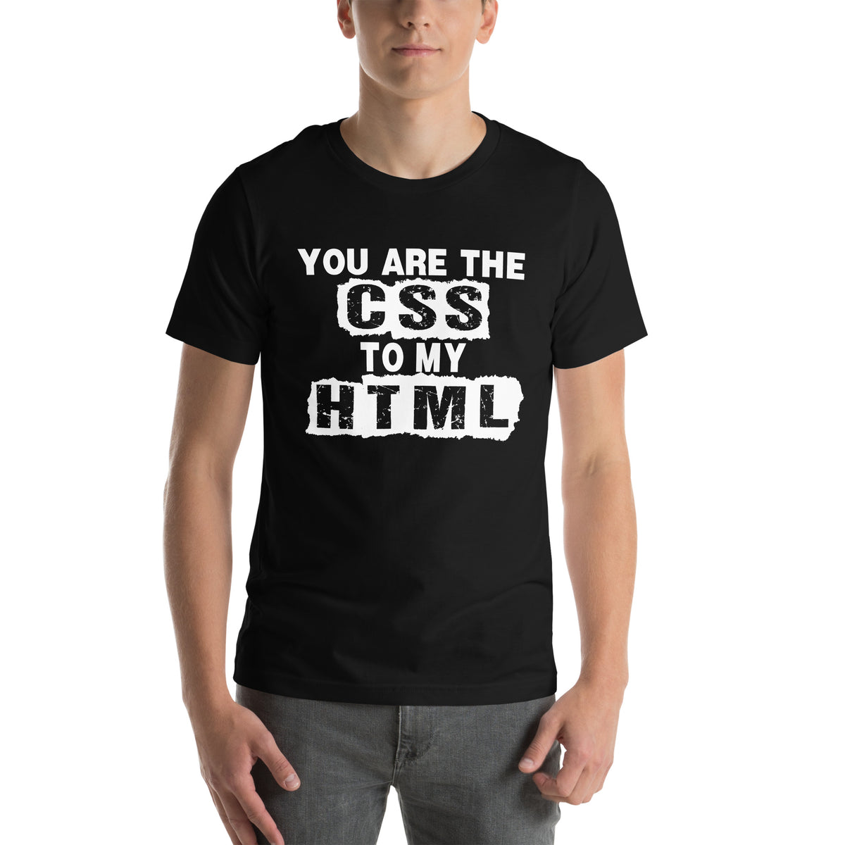 You Are the CSS to My HTML Unisex T-Shirt