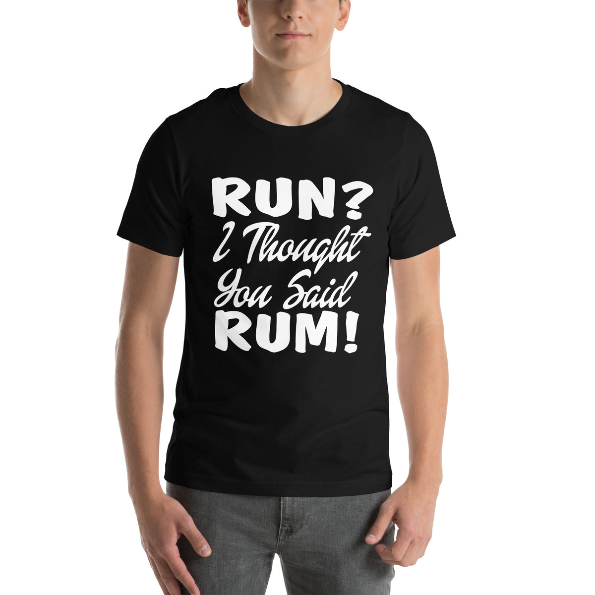 Run? I Thought You Said Rum! Unisex T-Shirt