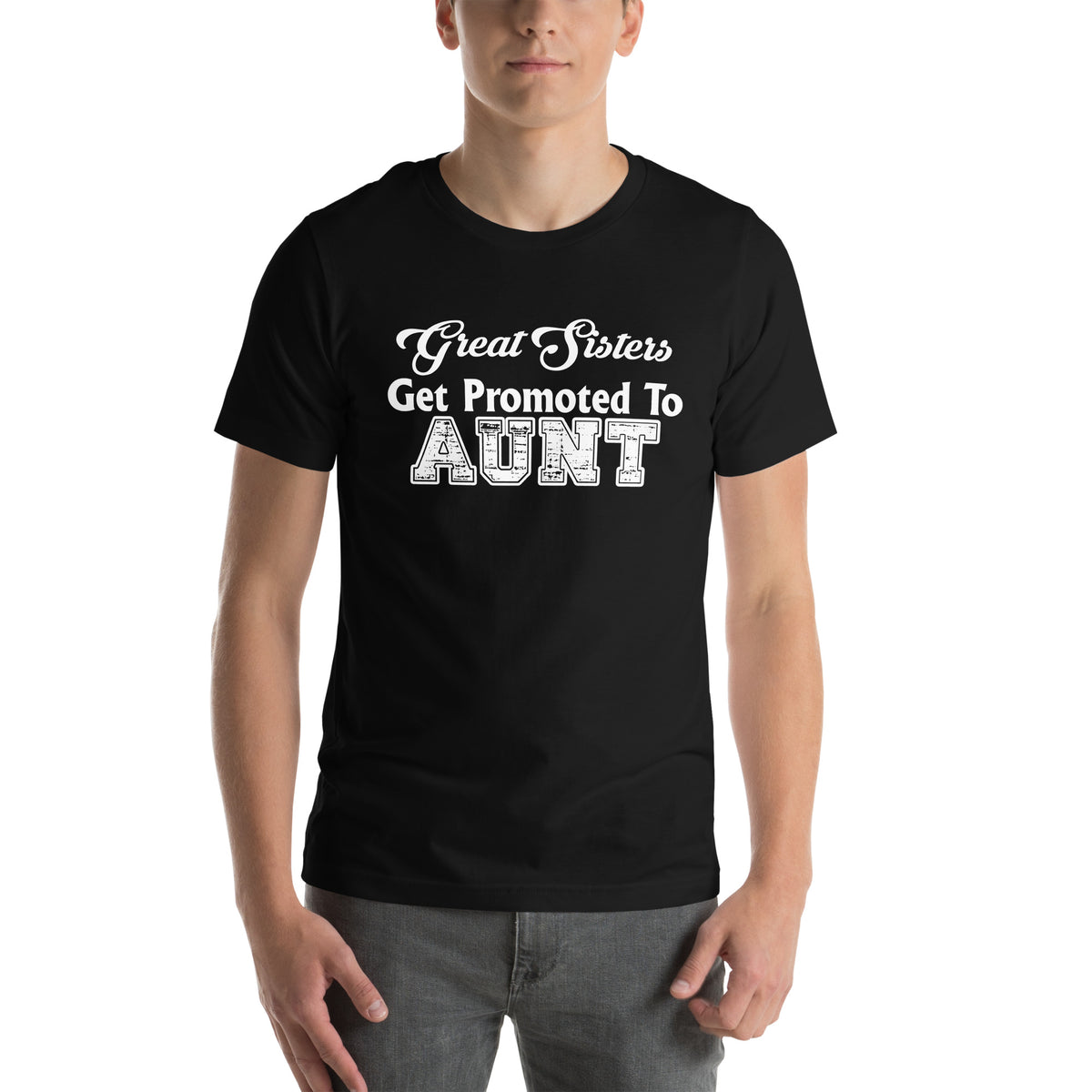 Great Sisters Get Promoted to Aunt Unisex T-Shirt
