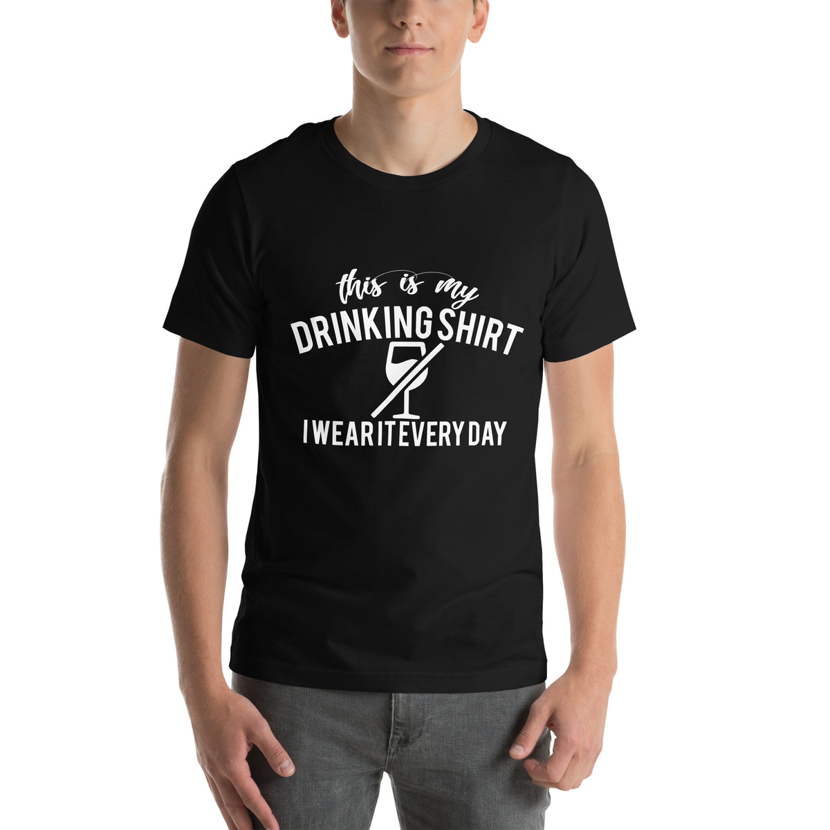 This Is My Drinking Shirt, I Wear It Every Day Unisex T-Shirt
