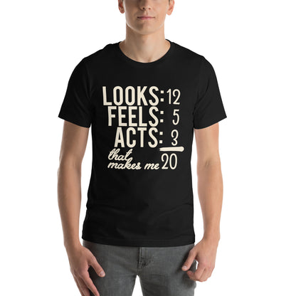 Looks 12, Feels 5, Acts 3, That Makes Me 20 Unisex T-Shirt