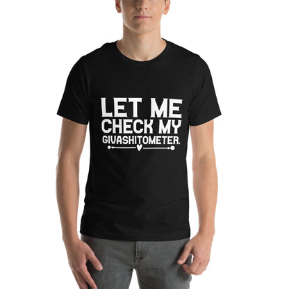 Let Me Check My Givashitometer Unisex T-Shirt