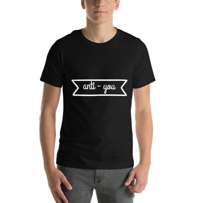 Anti-You Unisex T-Shirt