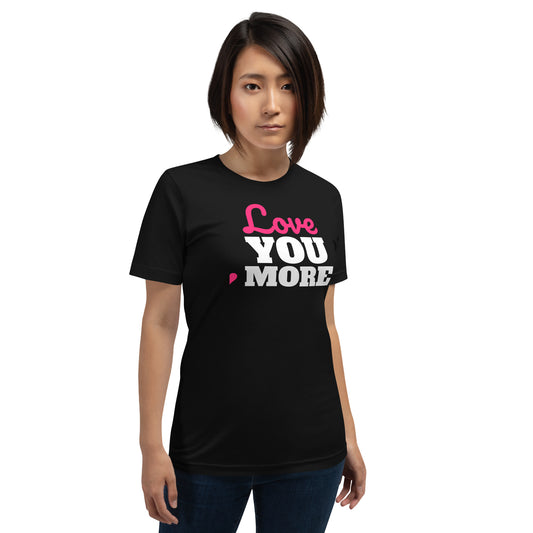Love You More Valentine's Day Unisex T-Shirt