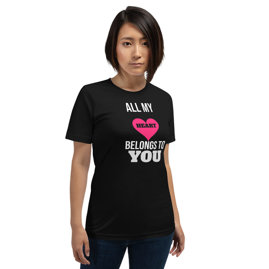 All My Heart Belongs to You Valentine's Day Unisex T-Shirt