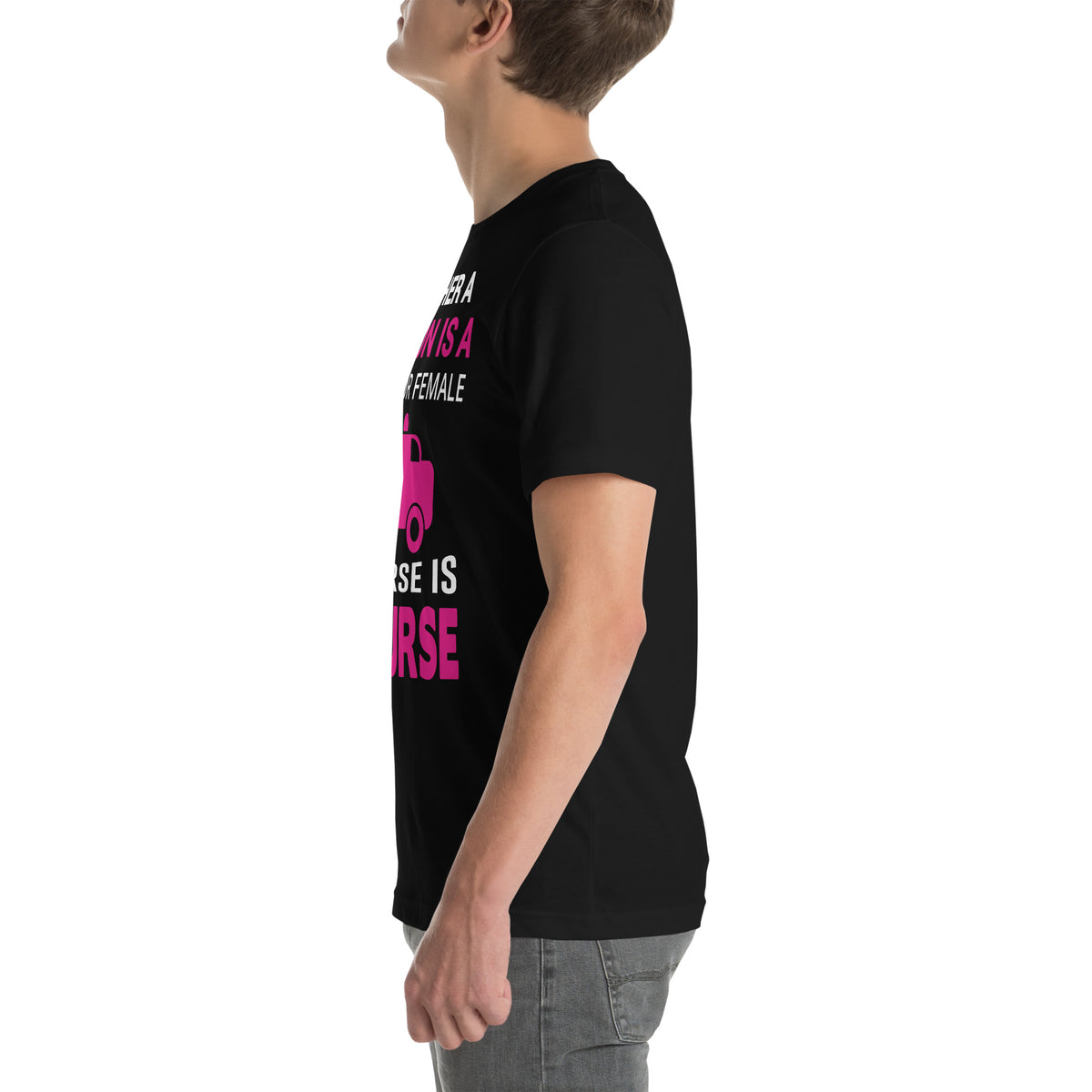 Whether Male or Female, a Nurse Is a Nurse Unisex T-Shirt