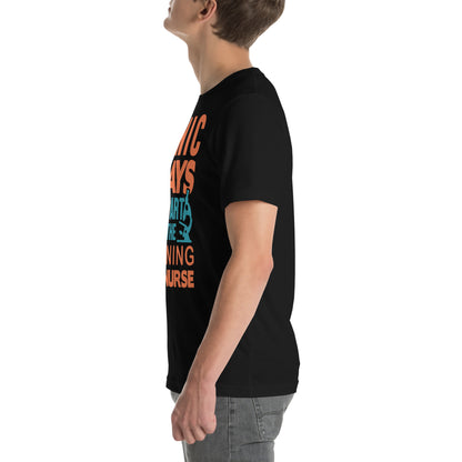 Panic Plays No Part in the Training of a Nurse Unisex T-Shirt