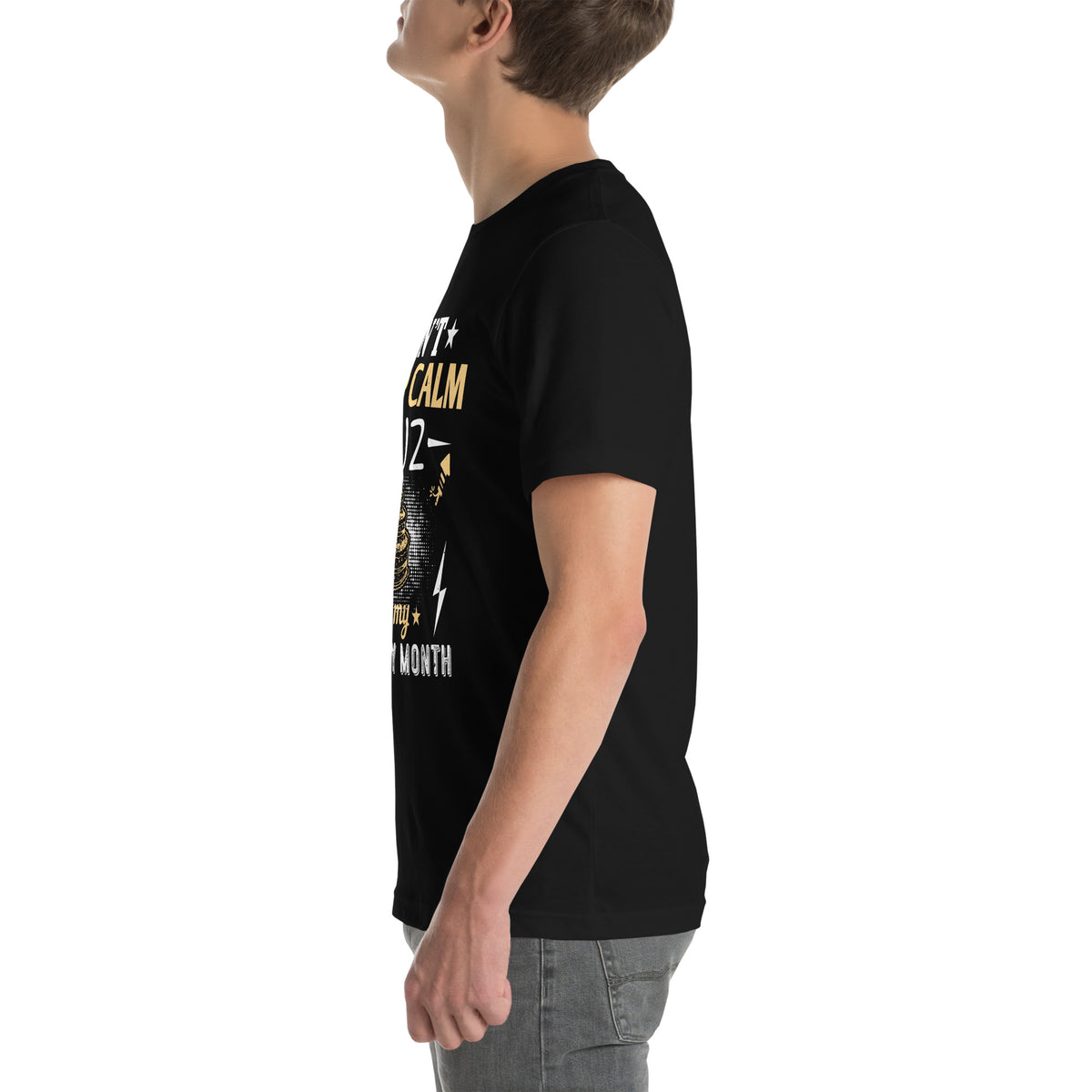 Can't Keep Calm Cuz It's My Birthday Month Unisex T-Shirt