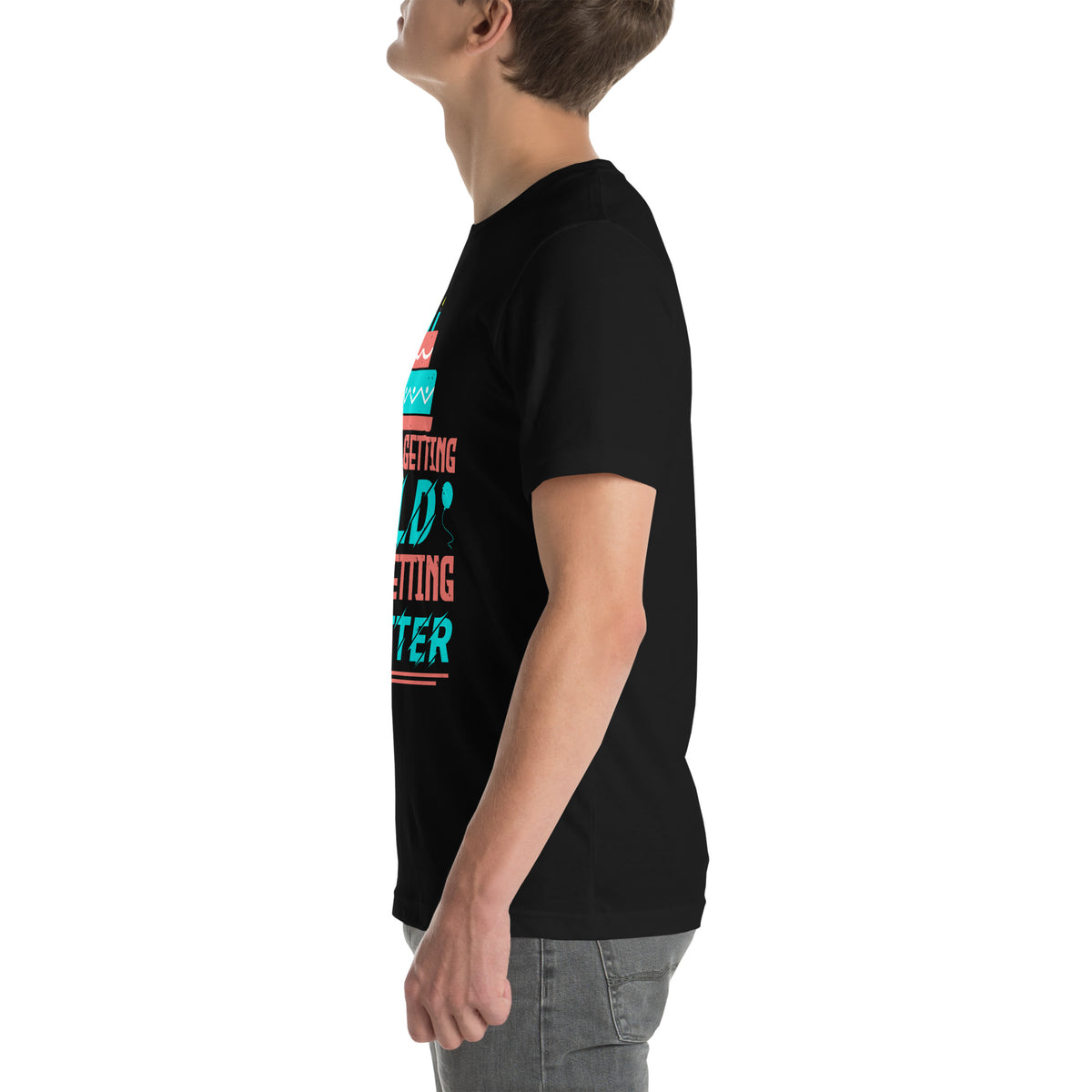 I'm Not Getting Old, I'm Getting Better Unisex T-Shirt