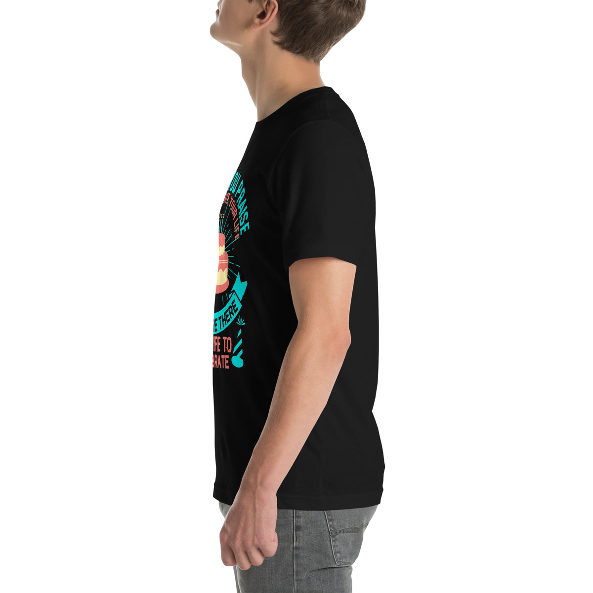 The More You Praise and Celebrate Your Life, the More There Is in Life to Celebrate Unisex T-Shirt