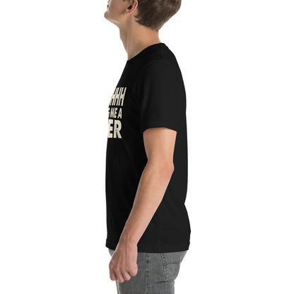 Shhhhh, Bring Me a Beer Unisex T-Shirt