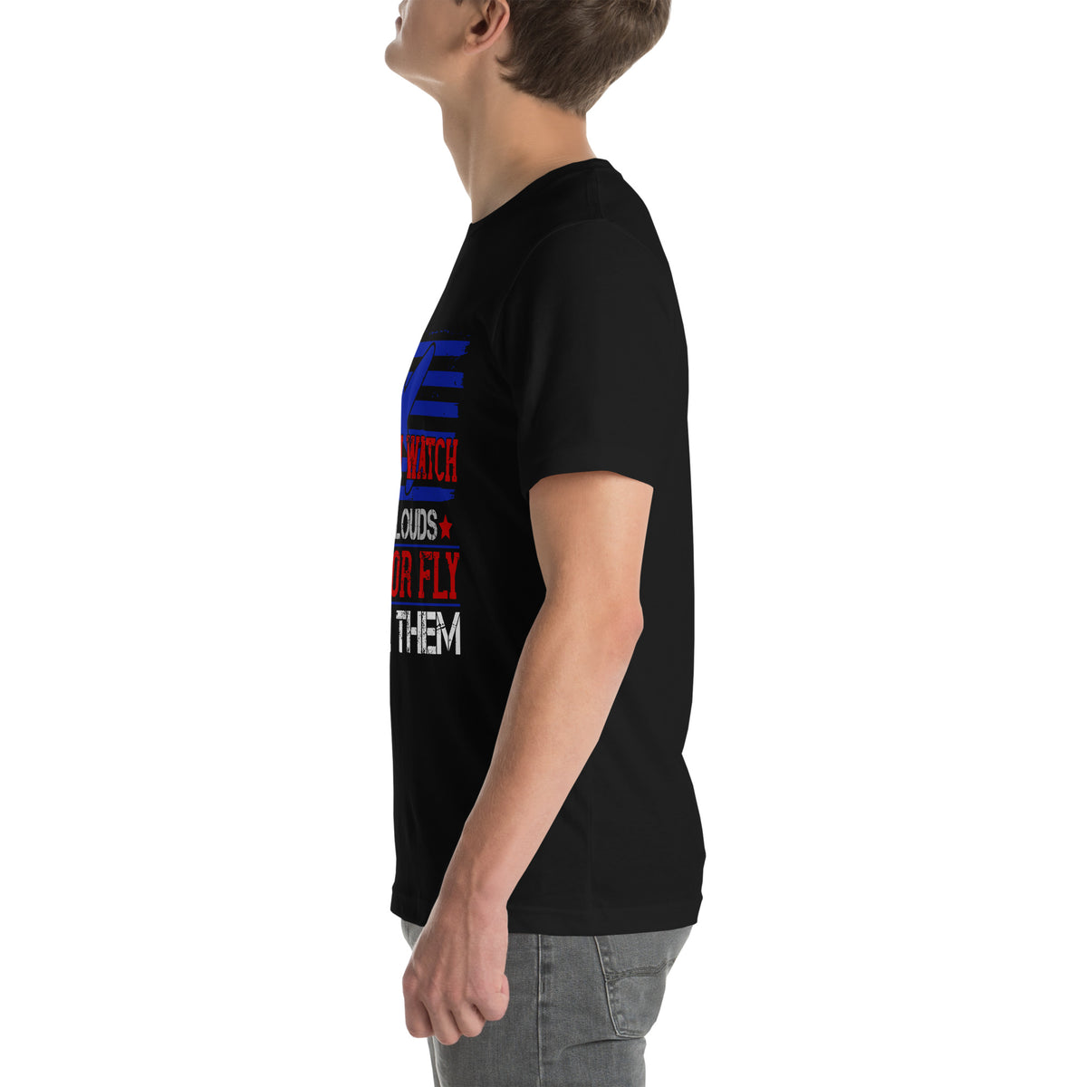 You Can Watch the Clouds Go By or Fly Above Them Unisex T-Shirt