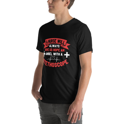 A Nurse Will Always Give Us Hope, an Angel with a Stethoscope Unisex T-Shirt