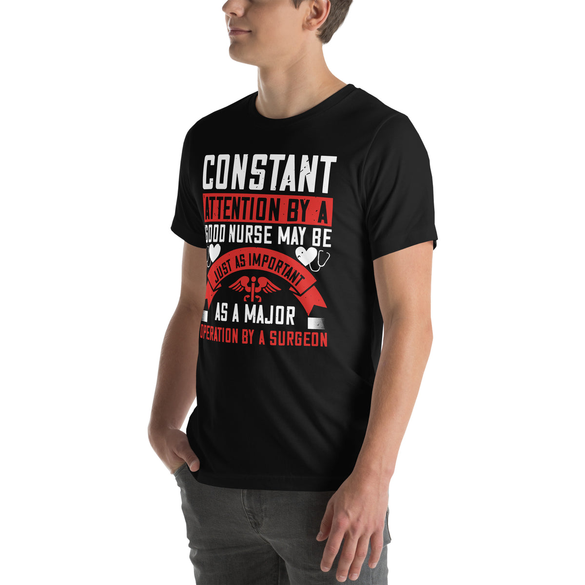 Constant Attention by a Good Nurse Is as Important as a Major Operation Unisex T-Shirt