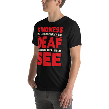 Kindness Is a Language the Deaf Can Hear and the Blind Can See Nurse Unisex T-Shirt