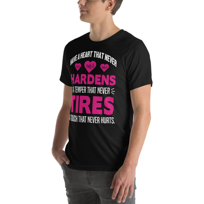 A Heart That Never Hardens, a Temper That Never Tires, a Touch That Never Hurts Nurse Unisex T-Shirt