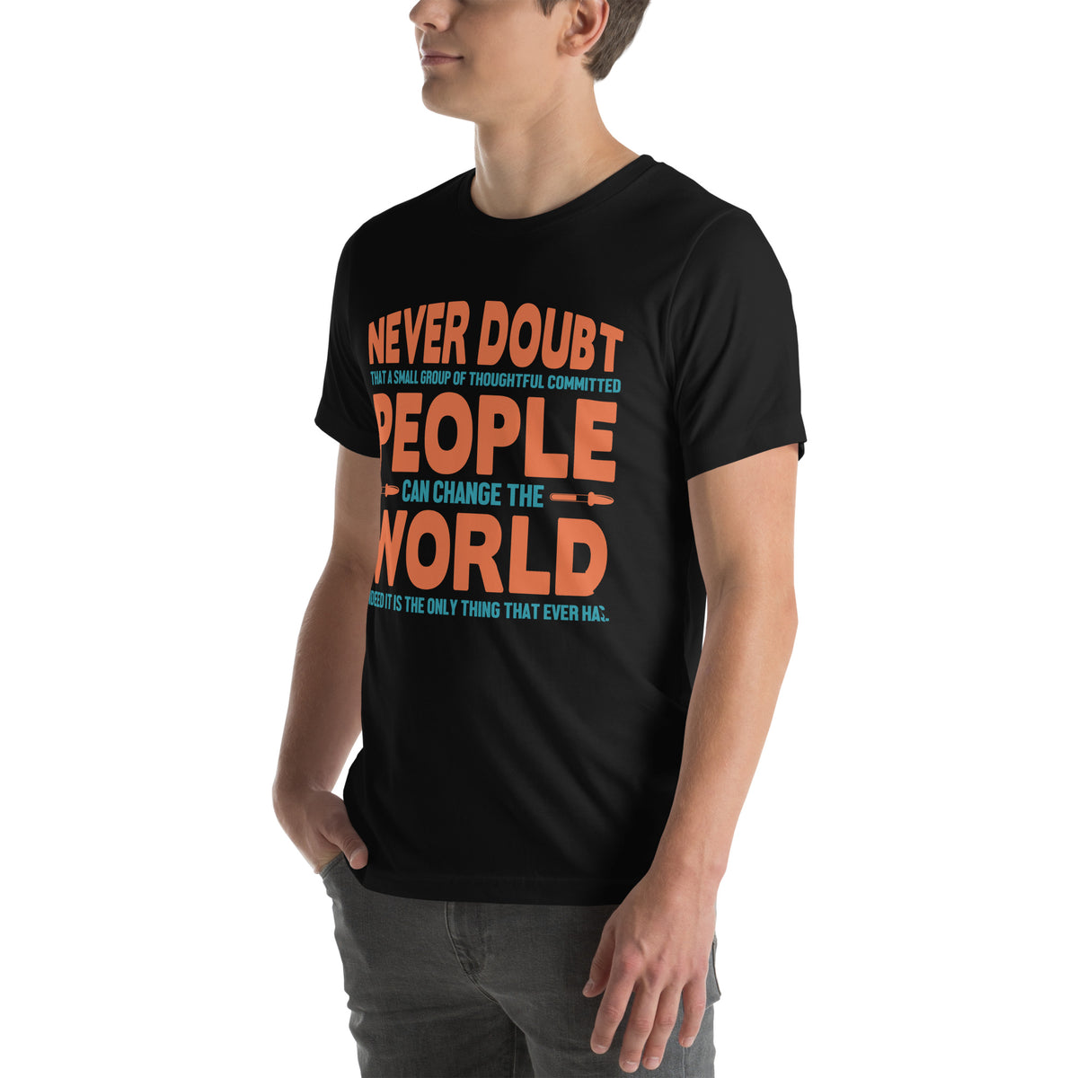 Never Doubt That a Small Group of People Can Change the World Nurse Unisex T-Shirt