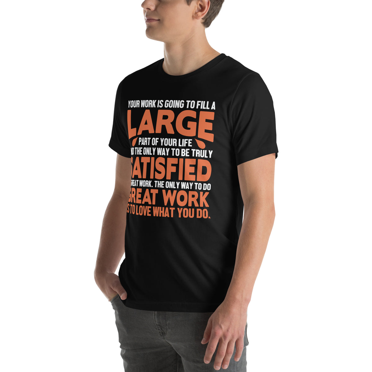 The Only Way to Do Great Work Is to Love What You Do Nurse Unisex T-Shirt