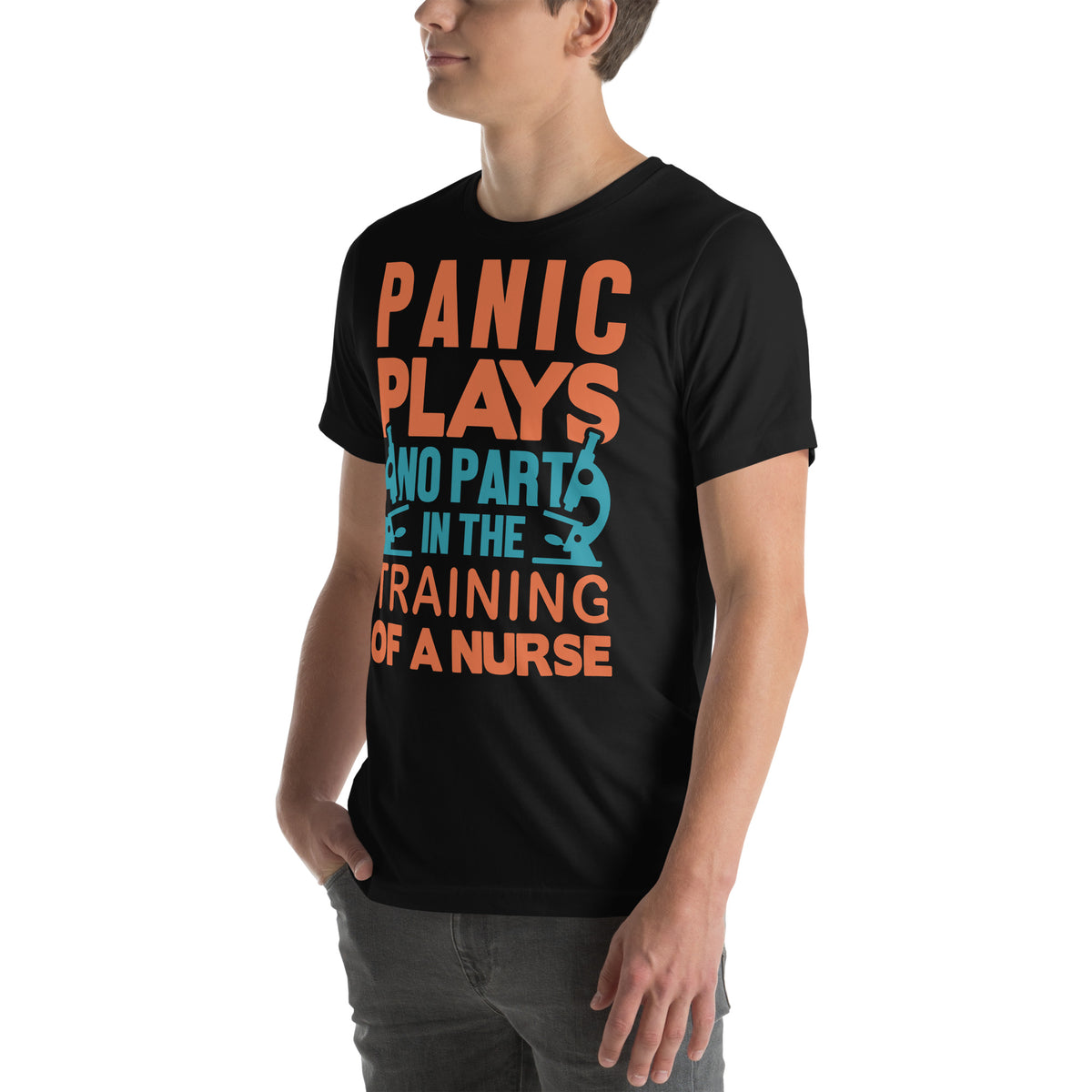 Panic Plays No Part in the Training of a Nurse Unisex T-Shirt