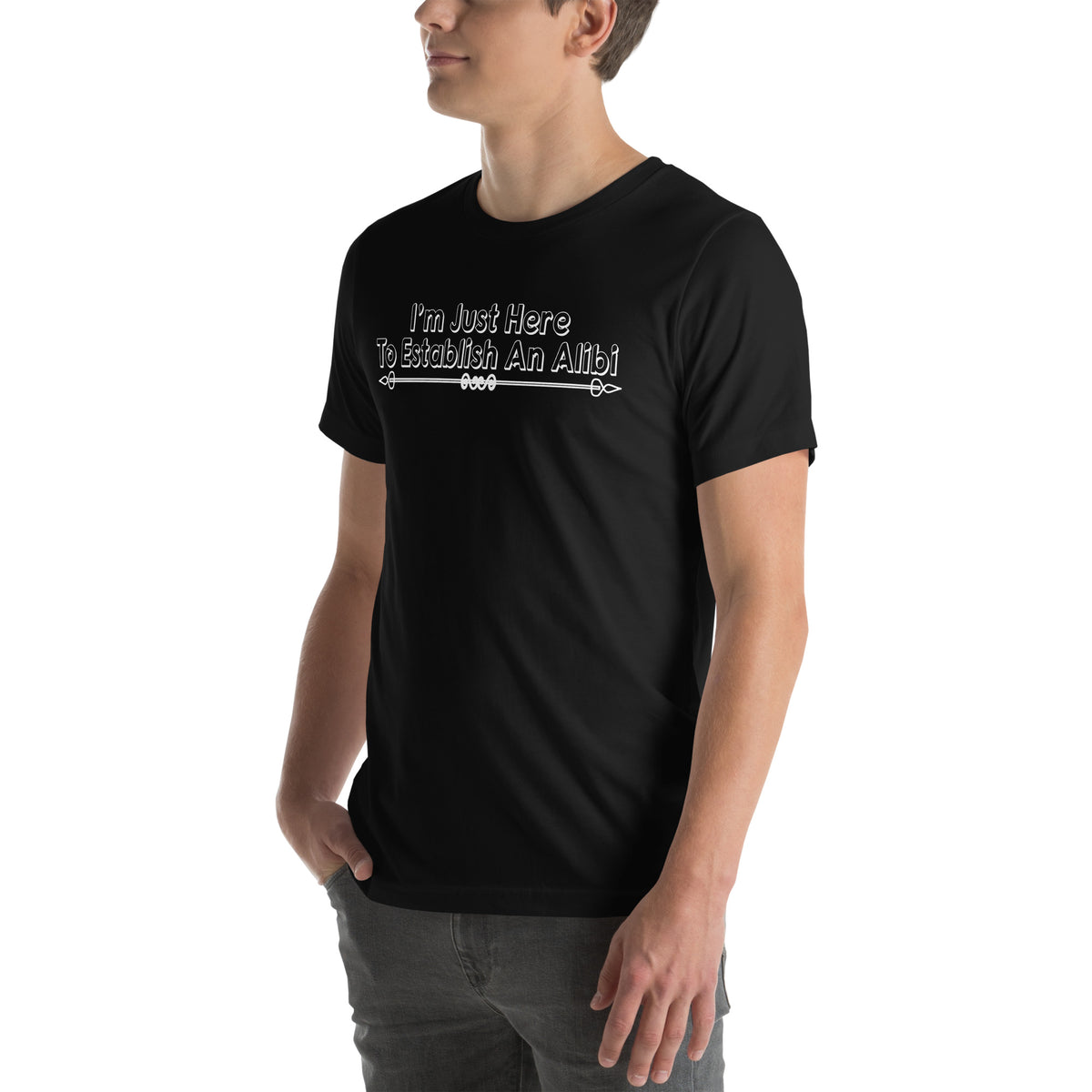 I'm Just Here to Establish an Alibi Unisex T-Shirt