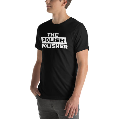 The Polish Polisher Unisex T-Shirt