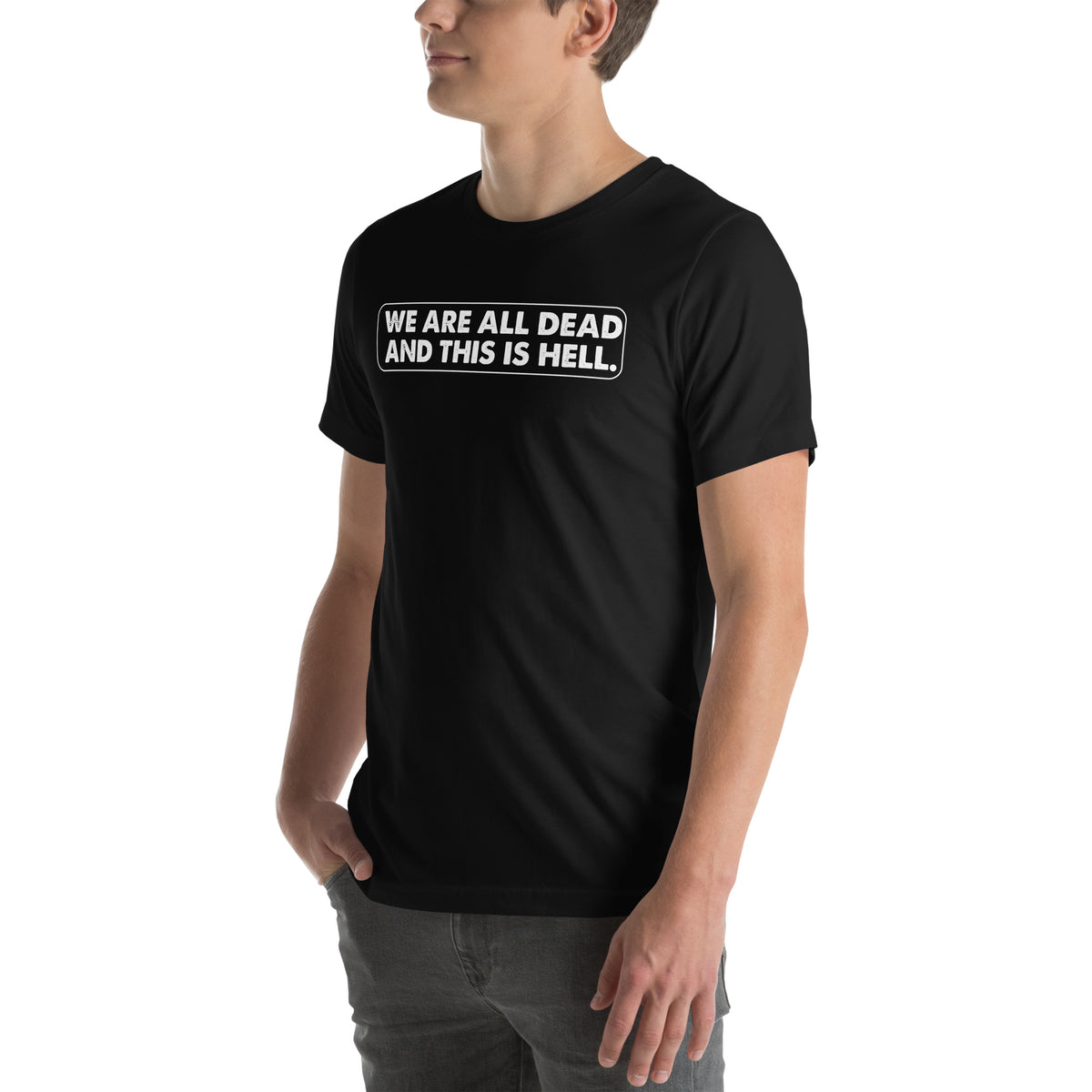 We Are All Dead and This Is Hell Unisex T-Shirt