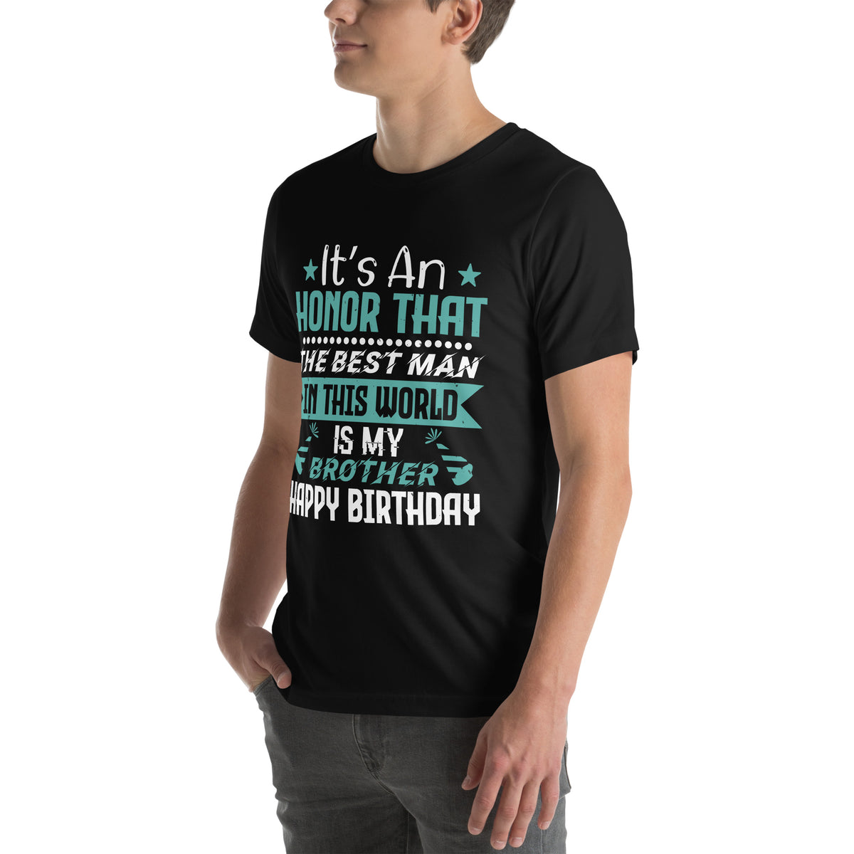 It's an Honor That the Best Man in This World Is My Brother, Happy Birthday Unisex T-Shirt