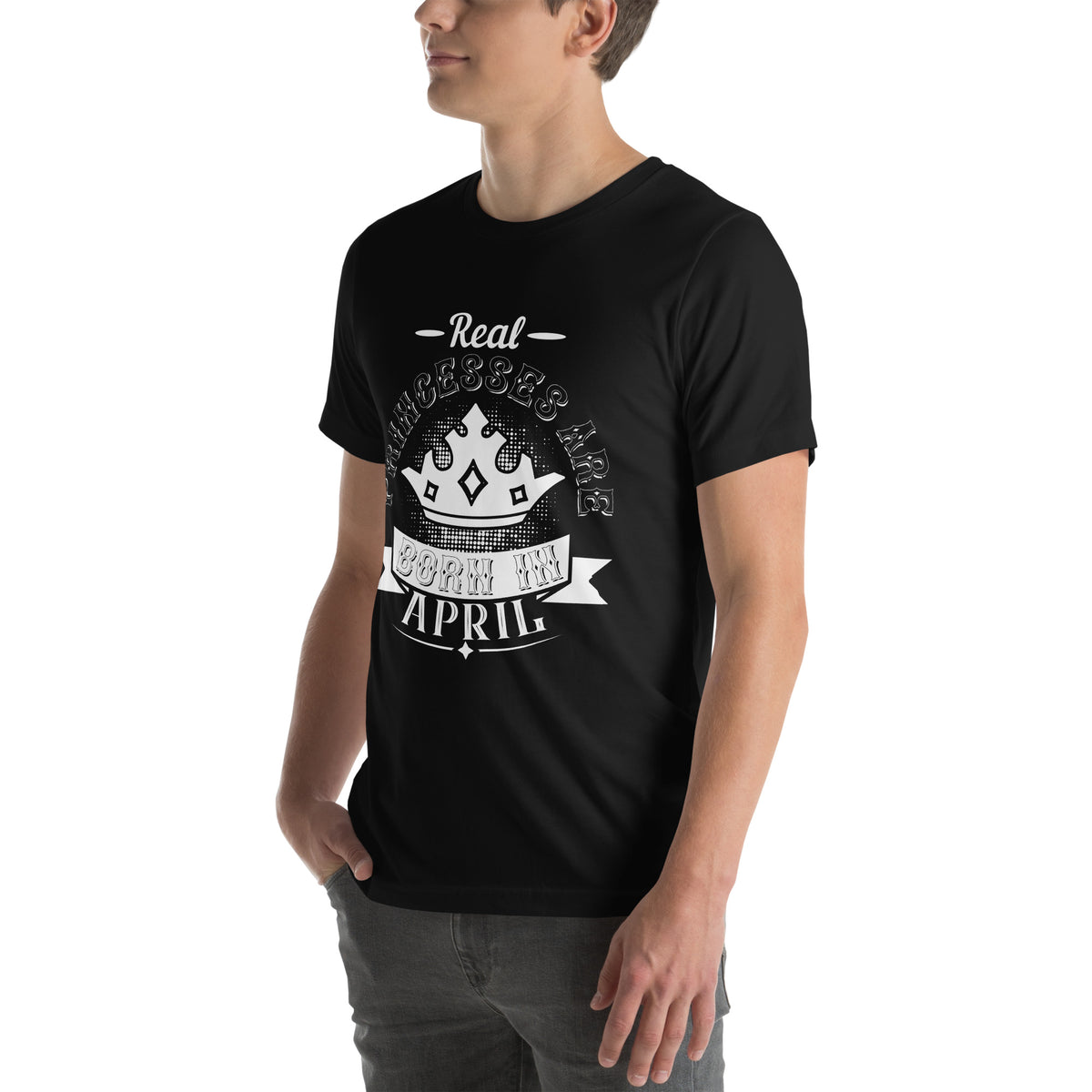 Real Princesses Are Born in April Unisex T-Shirt
