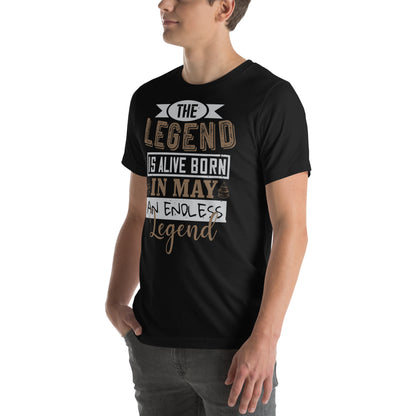 The Legend Is Alive, Born in May, an Endless Legend Unisex T-Shirt