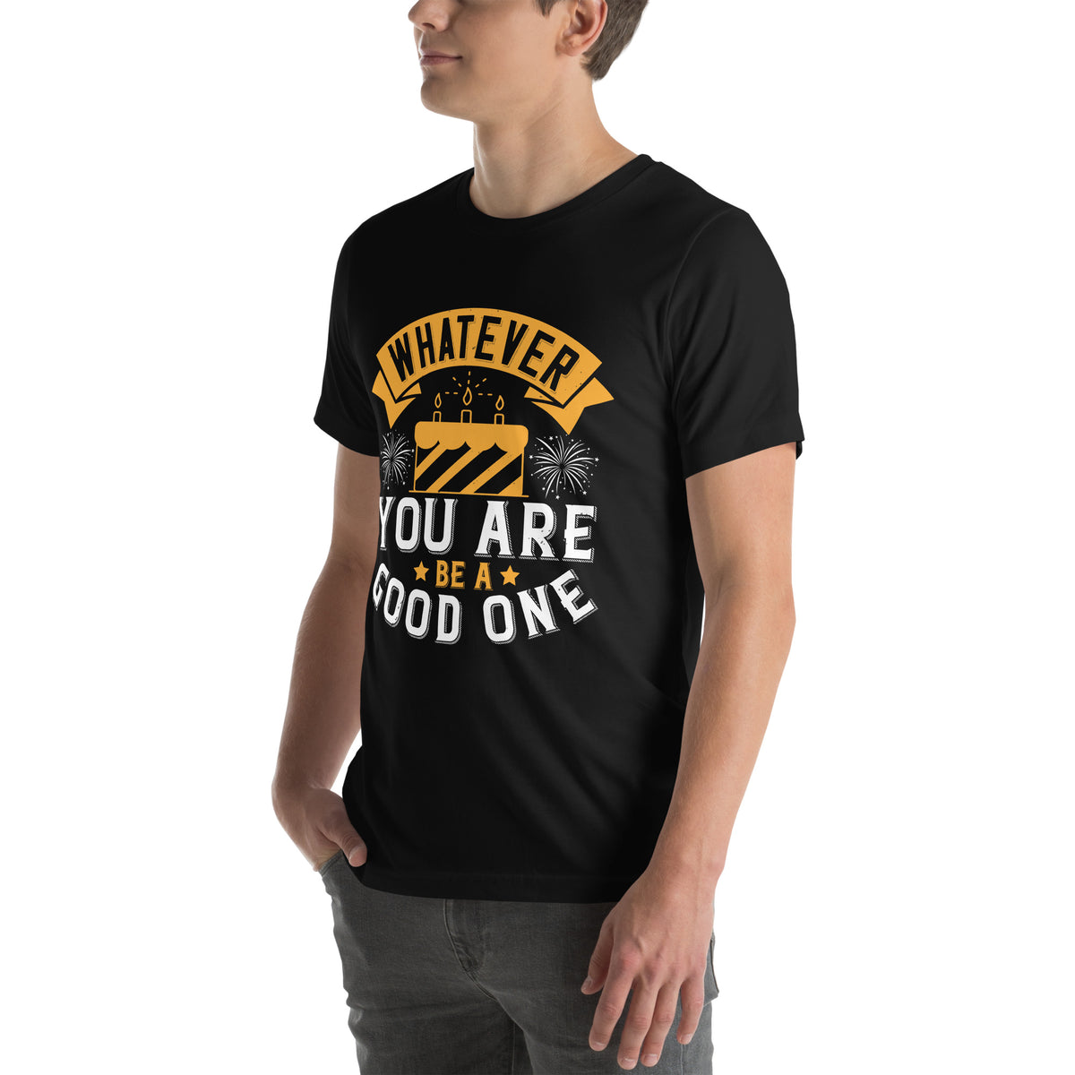 Whatever You Are, Be a Good One Unisex T-Shirt