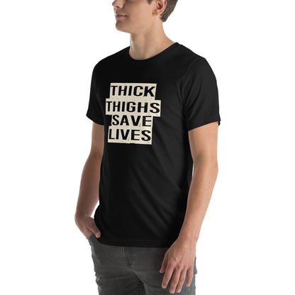 Thick Thighs Save Lives Unisex T-Shirt