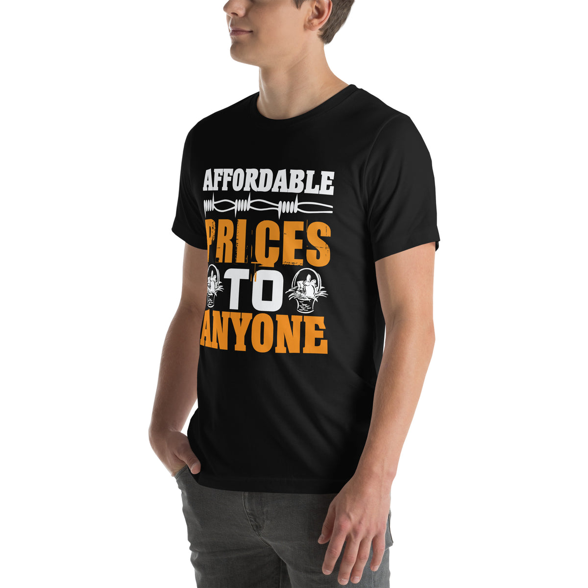 Affordable Prices to Anyone Unisex T-Shirt