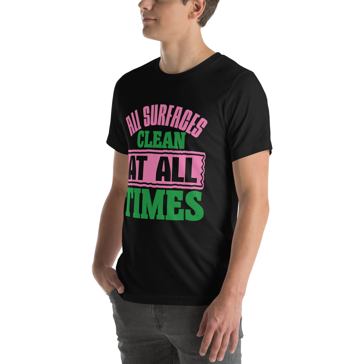 All Surfaces Clean at All Times Unisex T-Shirt