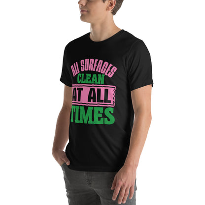 All Surfaces Clean at All Times Unisex T-Shirt
