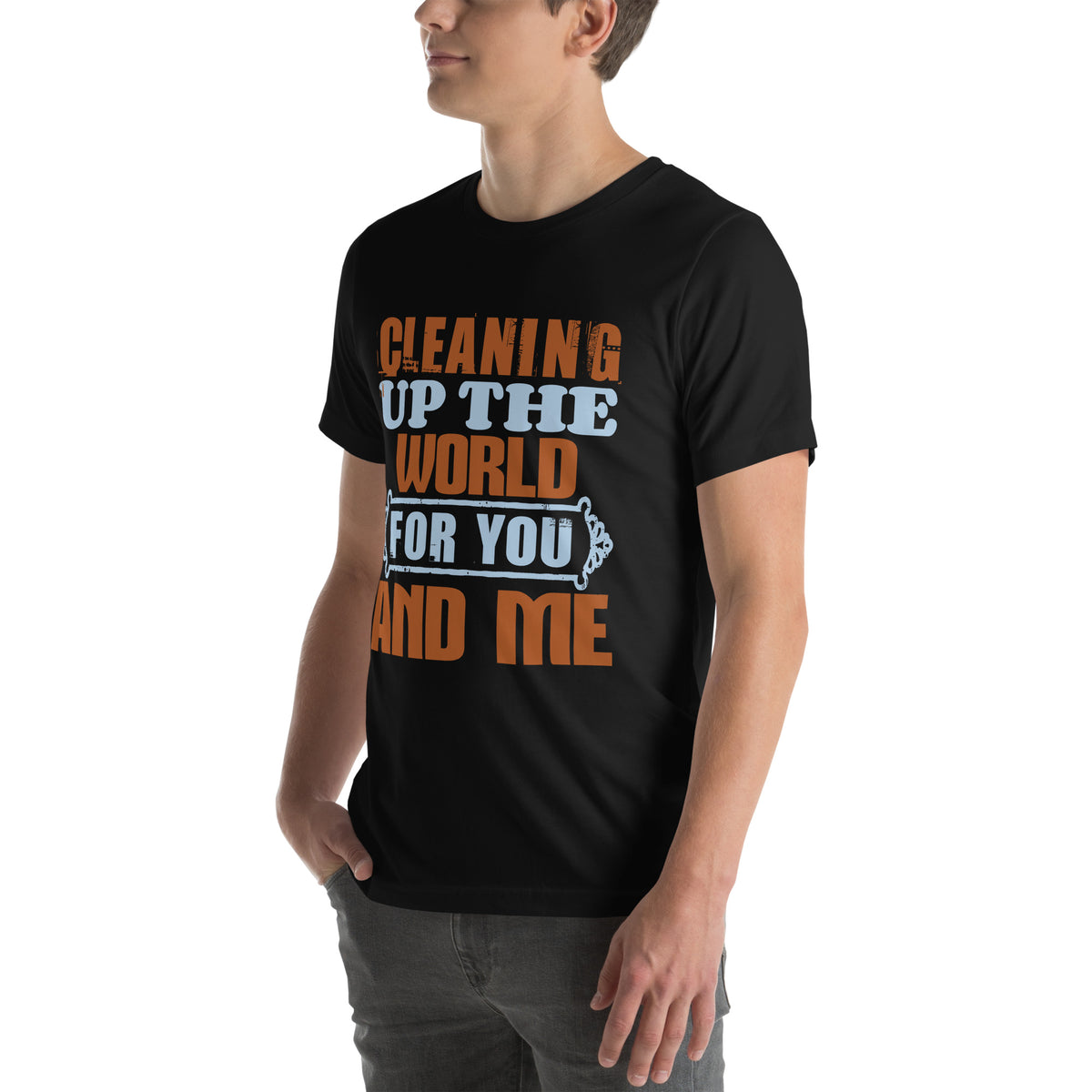 Cleaning Up the World for You and Me Unisex T-Shirt