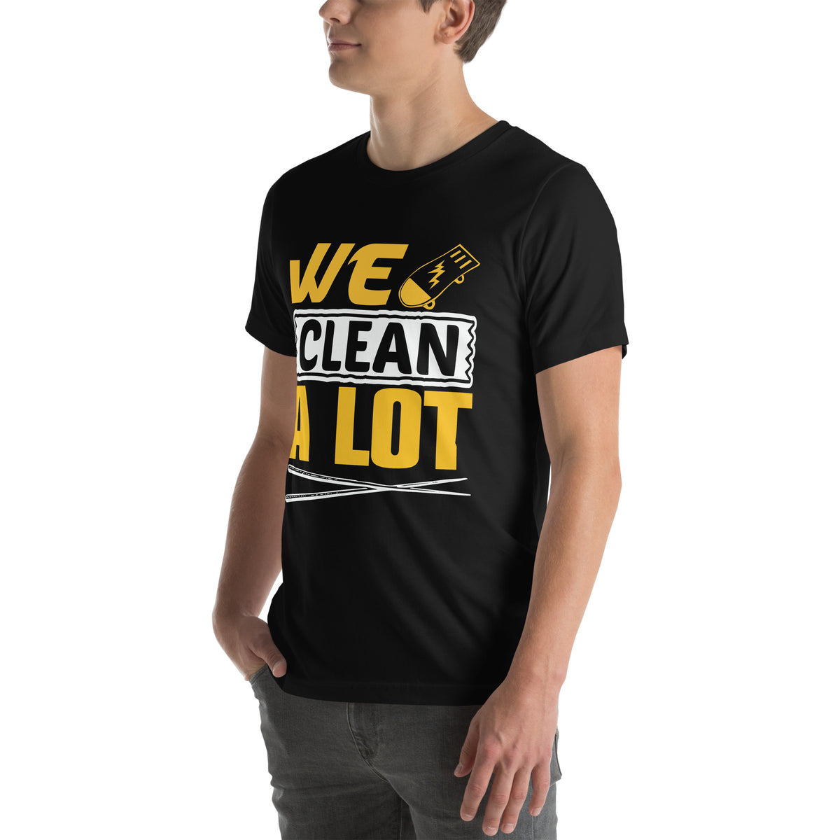 We Clean. A Lot. Unisex T-Shirt