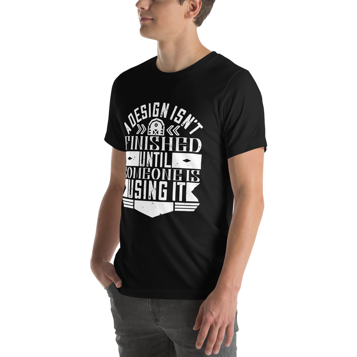 A Design Isn't Finished Until Someone Is Using It Unisex T-Shirt