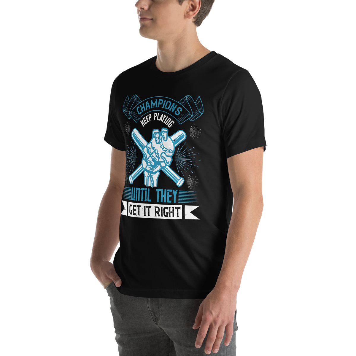 Champions Keep Playing Until They Get It Right Unisex T-Shirt